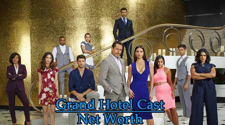 Image of Grand Hotel Cast Net Worth, & Salary: Find Grand Hotel's All Cast Member's Worth